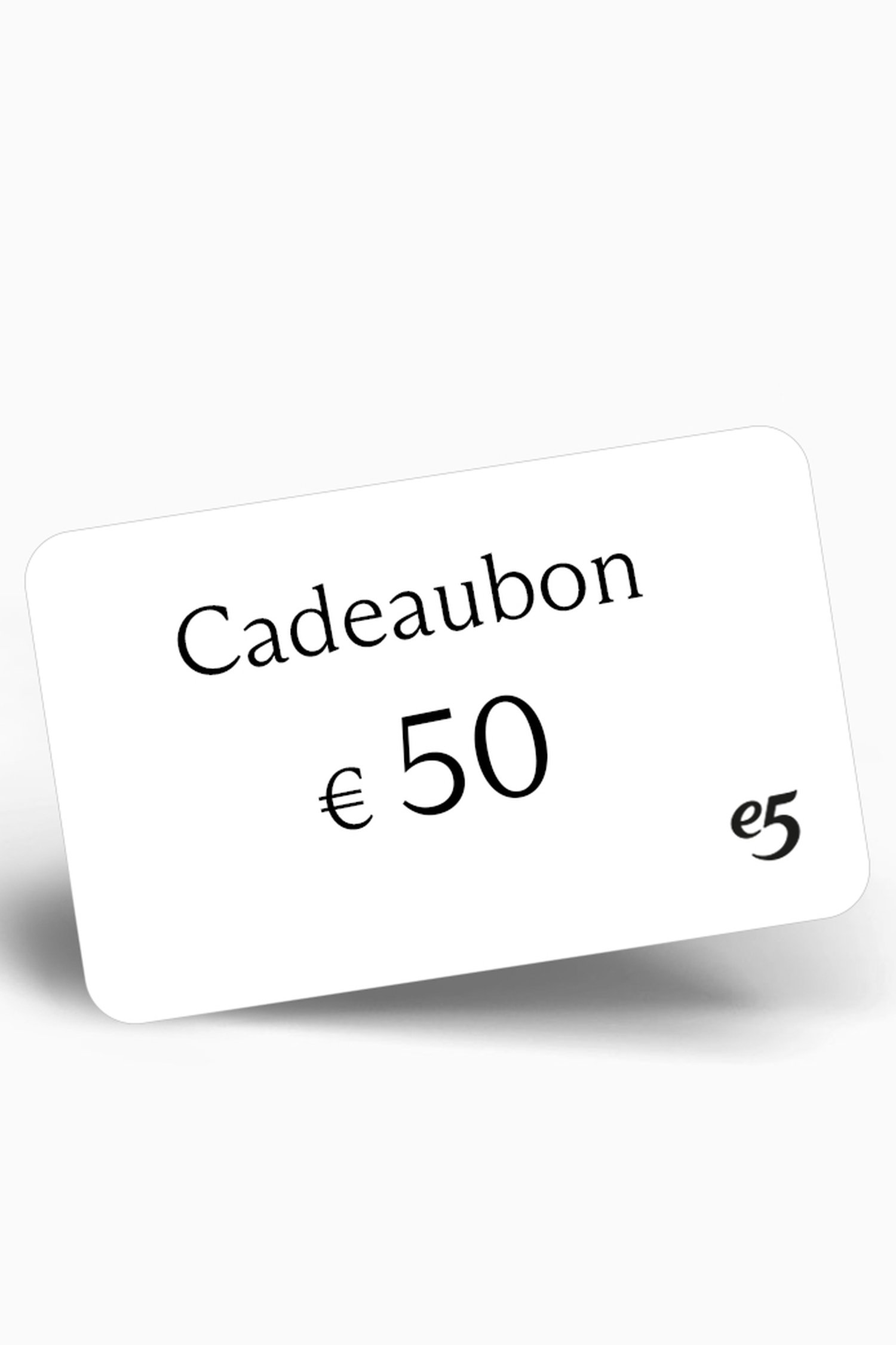 Cadeaubon 50 euro van e5 voor Dames